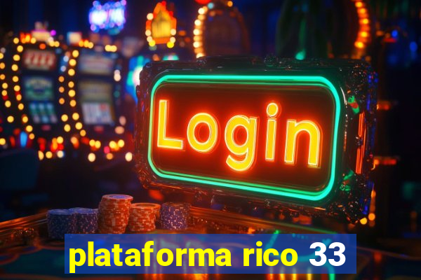 plataforma rico 33